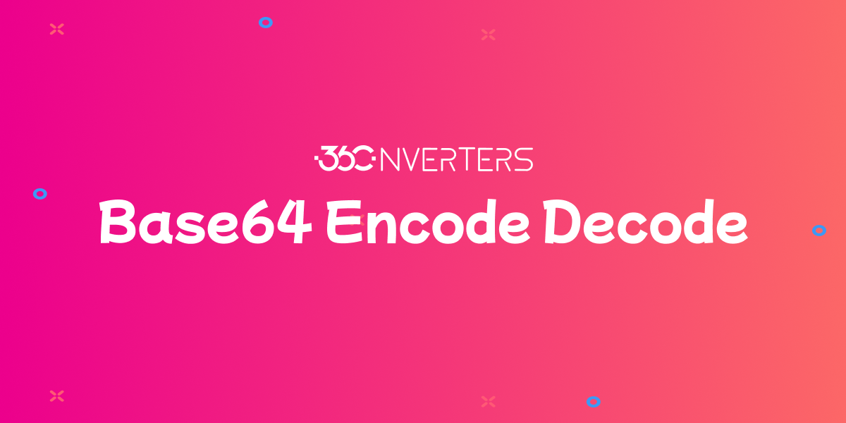 Base64 Encode Decode Online Tool | 360converters - 360conver...