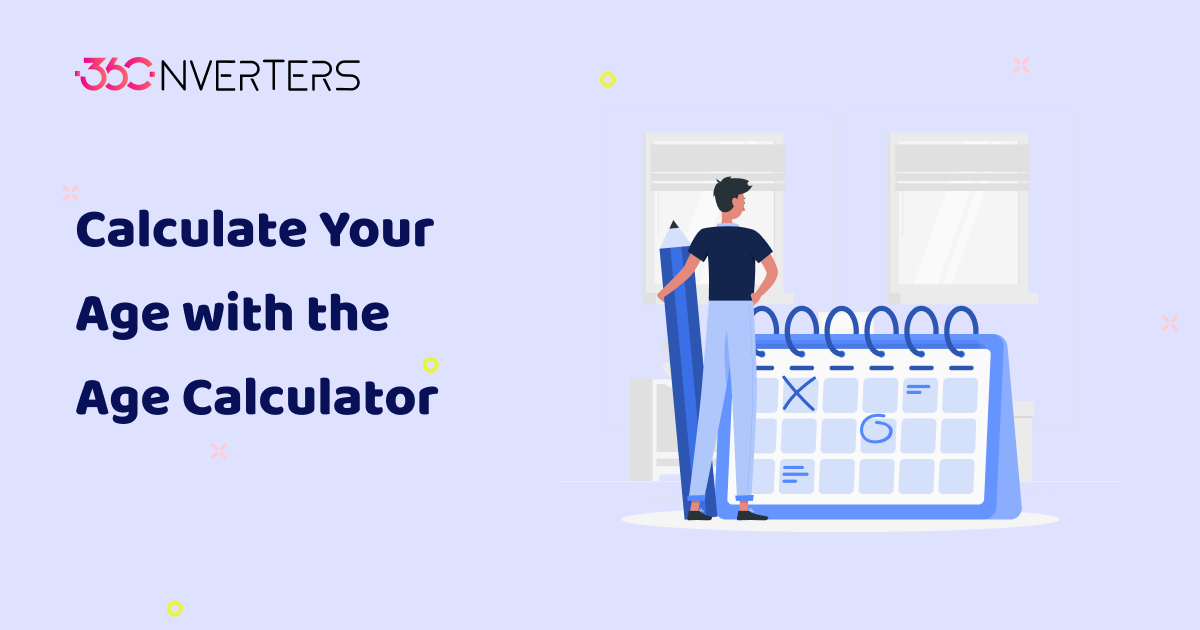 Calculate Your Age with the Age Calculator