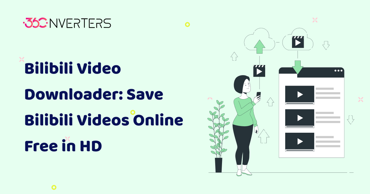 Bilibili Video Downloader: Save Bilibili Videos Online Free in HD | 360Converters