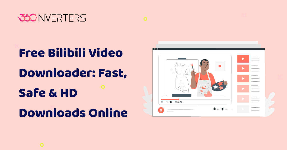 Free Bilibili Video Downloader: Fast, Safe & HD Downloads Online | 360Converters