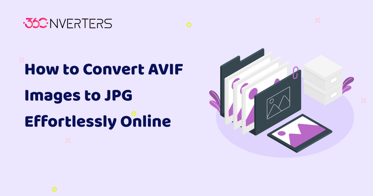 How to Convert AVIF Images to JPG Effortlessly Online | 360Converters