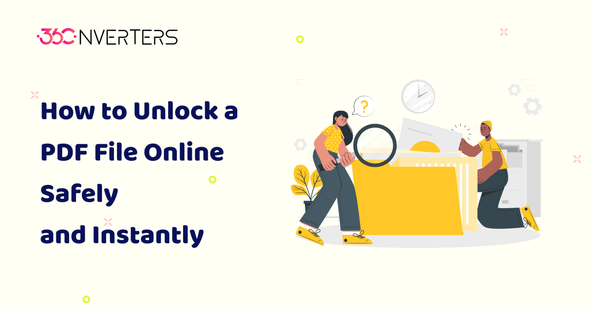 How to Unlock a PDF File Online Safely and Instantly | 360Converters