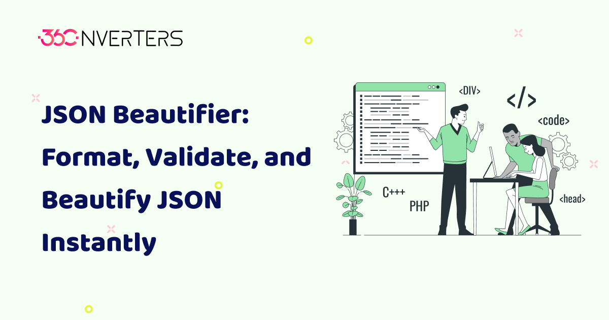 JSON Beautifier: Format, Validate, and Beautify JSON Instantly | 360Converters